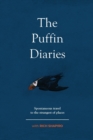 The Puffin Diaries : Spontaneous Travel to the Strangest of Places - Book