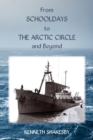 From Schooldays to the Arctic Circle and Beyond - Book