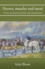 Hooves, Muscles and Sweat : The story of a pioneering Yorkshire equine physiotherapist - Book