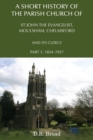 A Short History of the Parish Church of St John the Evangelist, Moulsham, Chelmsford and its Clergy : Part 1: 1834 - 1937 - Book