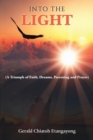 Into the Light : A Triumph of Faith, Dreams, Parenting and Prayer - Book