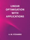 Linear Optimisation with Applications - Book
