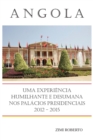 Angola : Uma Experiencia Desumana e Humilhante nos Palacios Presidenciais 2012 - 2015 - Book