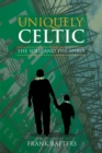 Uniquely Celtic - The Soul and the Spirit - eBook