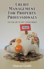 Credit Management for Property Professionals : The Fine Art of Not Losing Money - Book