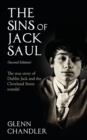 The Sins of Jack Saul: The True Story of Dublin Jack and the Cleveland Street Scandal - Book