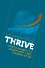 Thrive: How to Achieve and Sustain High-Level Career Success - Book