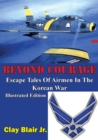 BEYOND COURAGE: Escape Tales Of Airmen In The Korean War [Illustrated Edition] - eBook