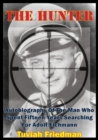 The Hunter: Autobiography Of The Man Who Spent Fifteen Years Searching For Adolf Eichmann - eBook