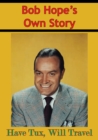 Bob Hope's Own Story - Have Tux, Will Travel - eBook