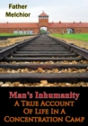 Man's Inhumanity - A True Account Of Life In A Concentration Camp - eBook