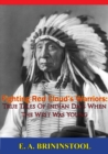 Fighting Red Cloud's Warriors: True Tales Of Indian Days When The West Was Young - eBook