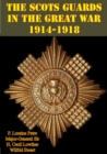 The Scots Guards in the Great War 1914-1918 [Illustrated Edition] - eBook