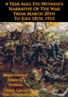 A Year Ago; Eye-Witness's Narrative Of The War From March 20th To July 18th, 1915 [Illustrated Edition] - eBook