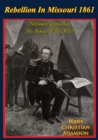 Rebellion In Missouri 1861: Nathaniel Lyon And His Army Of The West - eBook