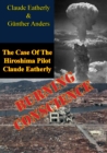 Burning Conscience: The Case Of The Hiroshima Pilot Claude Eatherly - eBook