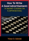 How To Write A Good Advertisement: A Short Course In Copywriting - eBook