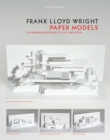 Frank Lloyd Wright Paper Models : 14 Kirigami Buildings to Cut and Fold - Book