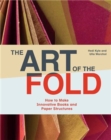 The Art of the Fold : How to Make Innovative Books and Paper Structures - Book