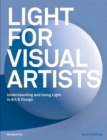 Light for Visual Artists Second Edition : Understanding and Using Light in Art & Design - Book