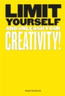 Limit Yourself : And Unleash Your Creativity - Book
