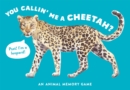 You Callin' Me a Cheetah? (Psst! I'm a Leopard!) : An Animal Memory Game - Book