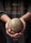 Dorodango : The Japanese Art of Making Mud Balls - eBook