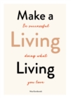 Make a Living Living : Be Successful Doing What You Love - eBook