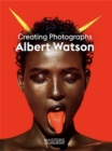 Albert Watson : Creating Photographs - Book