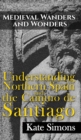 Medieval Wanders and Wonders : Understanding Northern Spain and the Camino de Santiago - Book