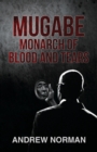 MUGABE MONARCH OF BLOOD & TEARS - Book