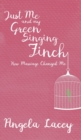 Just Me and my Green Singing Finch - : How Marriage Changed Me - Book