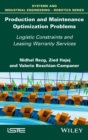 Production and Maintenance Optimization Problems : Logistic Constraints and Leasing Warranty Services - Book