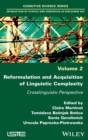 Reformulation and Acquisition of Linguistic Complexity : Crosslinguistic Perspective - Book