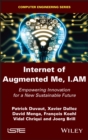 Internet of Augmented Me, I.AM : Empowering Innovation for a New Sustainable Future - Book