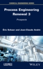 Process Engineering Renewal 3 : Prospects - Book