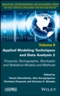 Applied Modeling Techniques and Data Analysis 2 : Financial, Demographic, Stochastic and Statistical Models and Methods - Book