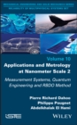 Applications and Metrology at Nanometer-Scale 2 : Measurement Systems, Quantum Engineering and RBDO Method - Book