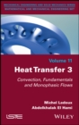 Heat Transfer 3 : Convection, Fundamentals and Monophasic Flows - Book