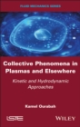 Collective Phenomena in Plasmas and Elsewhere : Kinetic and Hydrodynamic Approaches - Book