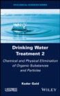 Drinking Water Treatment, Chemical and Physical Elimination of Organic Substances and Particles - Book