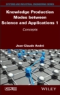 Knowledge Production Modes between Science and Applications 1 : Concepts - Book