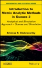 Introduction to Matrix-Analytic Methods in Queues 2 : Analytical and Simulation Approach - Queues and Simulation - Book