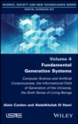 Fundamental Generation Systems : Computer Science and Artificial Consciousness, the Informational Field of Generation of the Universe, the Sixth Sense of Living Beings - Book
