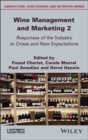 Wine Management and Marketing, Volume 2 : Responses of the Industry to Crises and New Expectations - Book