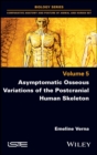 Asymptomatic Osseous Variations of the Postcranial Human Skeleton - Book