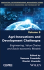 Agri-Innovations and Development Challenges : Engineering, Value Chains and Socio-economic Models - Book
