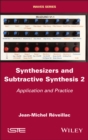 Synthesizers and Subtractive Synthesis, Volume 2 : Application and Practice - Book