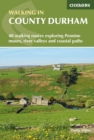 Walking in County Durham : 40 walking routes exploring Pennine moors, river valleys and coastal paths - Book