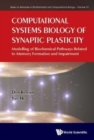 Computational Systems Biology Of Synaptic Plasticity: Modelling Of Biochemical Pathways Related To Memory Formation And Impairement - Book